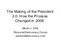The Making of the President 2.0: How the Internet is Changing the Political Game