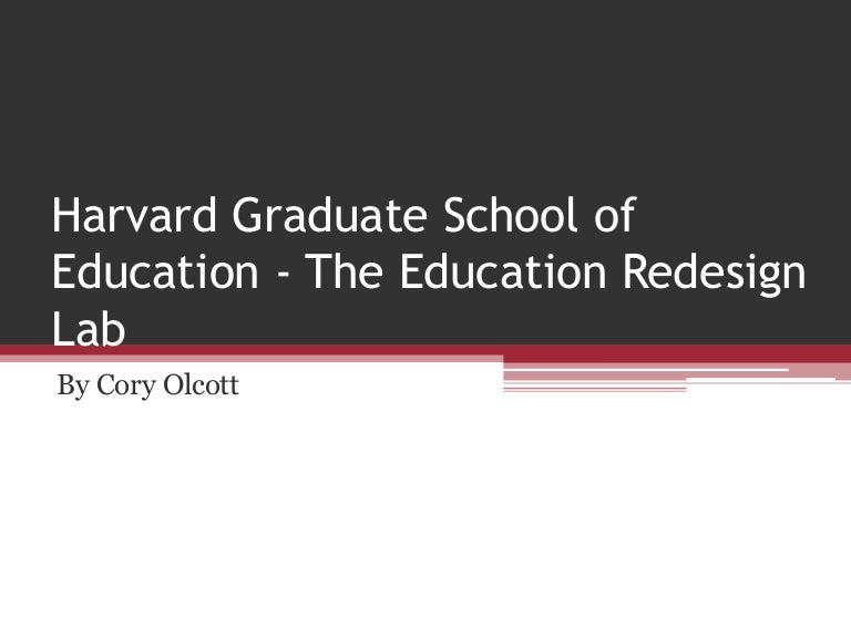 Harvard Graduate School of Education The Education Redesign Lab