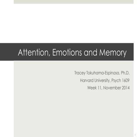 Attention, Emotions and Memory. By Tracey Tokuhama-Espinosa. November 2014
