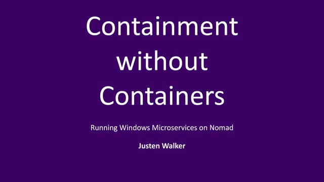Containment without Containers: Running Windows Microservices on Nomad