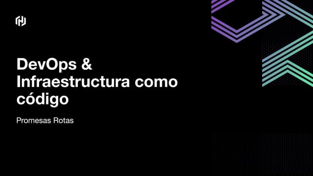 DevOps & Infraestructura como código: Promesas Rotas