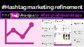 Hashtag Marketing Refinement