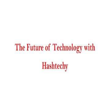 The Future of Technology with Hashtechy Technologies