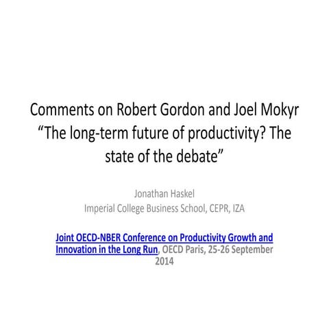 Comments on Robert Gordon and Joel Mokyr “The long-term future of productivit...