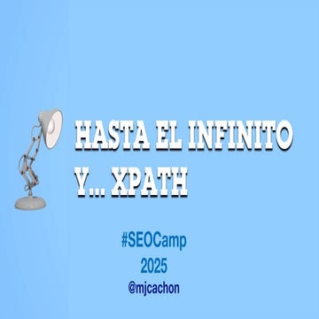 Hasta el infinito y... ¡Xpath! #SEOCamp2025