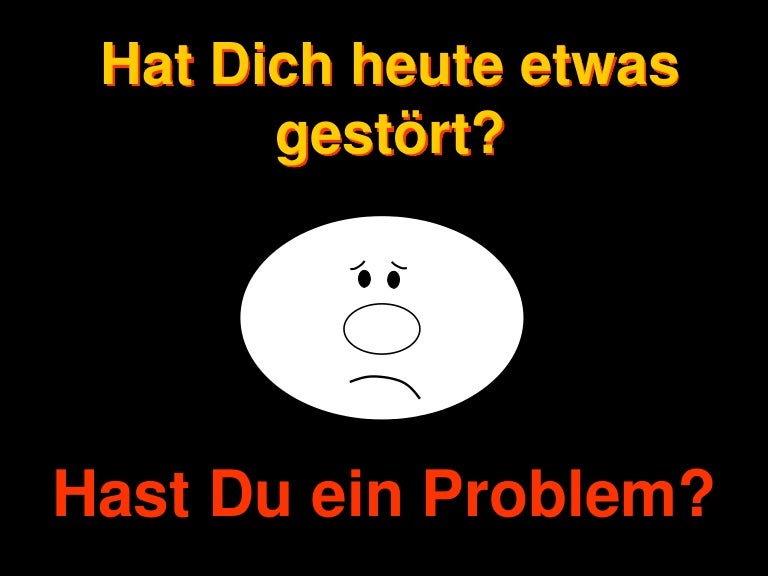Hast du ein problem?