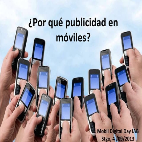 Digital Day: Mobile Moves On "¿Por qué hacer publicidad Mobile?"