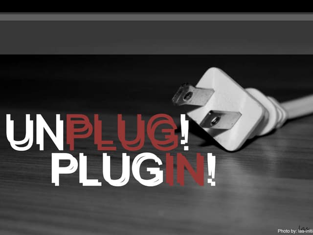 Unplug or Plug-in