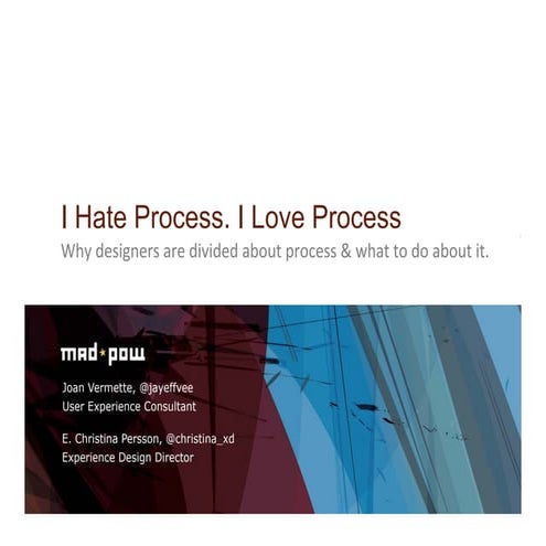 I Hate Process/I Love Process - Why designers are divided about process, and ...