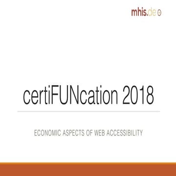 2018 - CertiFUNcation - Marc Haunschild: Economic aspects of web accessibility