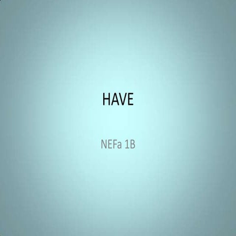to have verb - have, has, had | PPTX