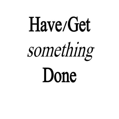 Have/Get something done | PPTX