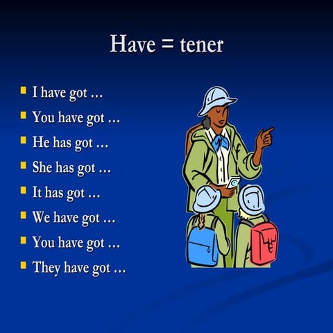 Have = Tener