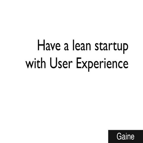 Have a lean startup with user experience