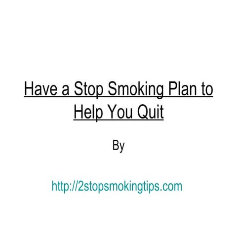 Have a stop smoking plan to help you quit