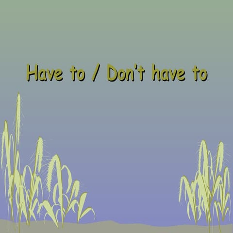 Have to