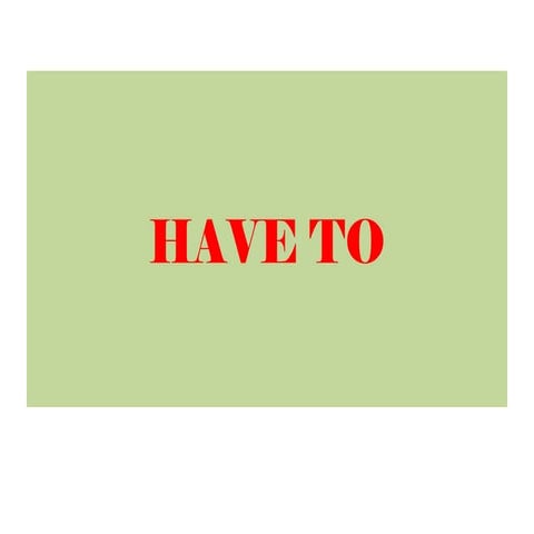 Have to