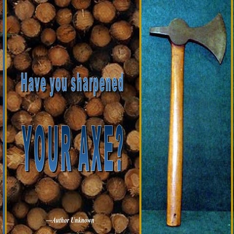 Have U Sharpened Your Axe (download ppt)