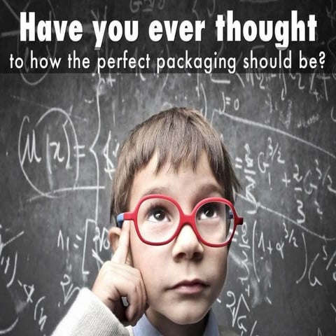 Have you ever thought how the perfect packaging should be?