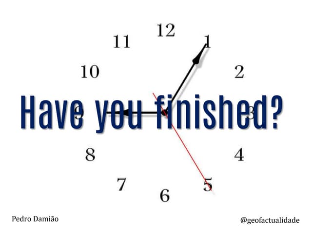 Have you finished?
