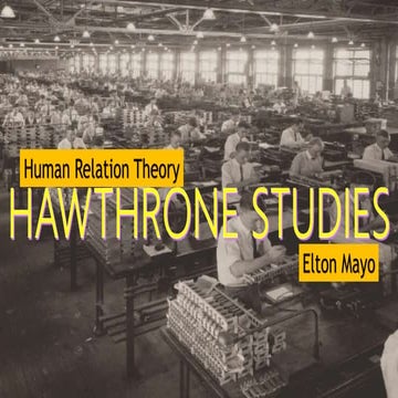 Hawthrone studies ( Human Relation Theory) 