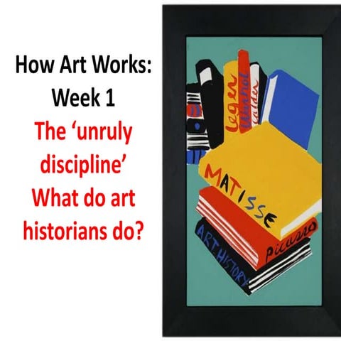 How Art Works: Week 1 The ‘unruly discipline’ 
