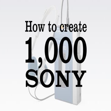 How to Create 1000 Sony