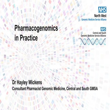 Pharmacogenomics in Practice - Dr Hayley Wickens