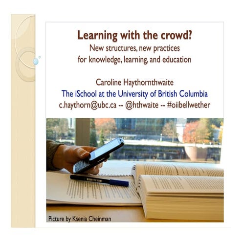 Learning with the Crowd Haythornthwaite OII Bellwether oct 17 2014.pptx