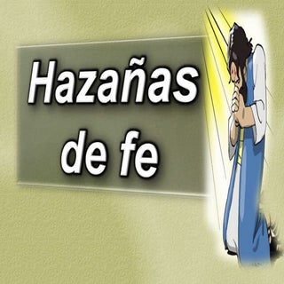 HAZAÑAS DE LA FE (Lección Cuatro)