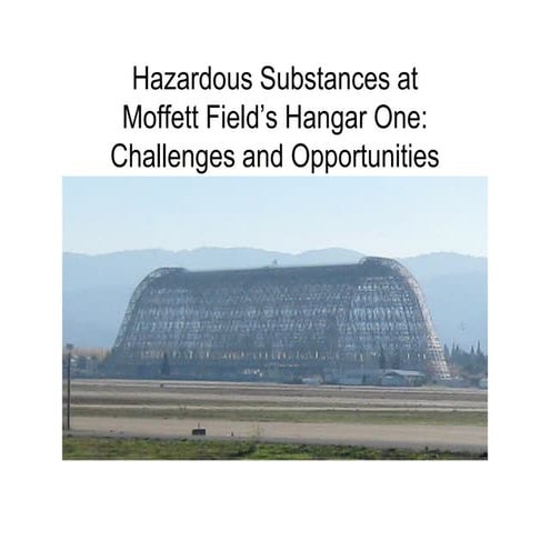 Hazardous Substances at Moffett Field’s Hangar One: Challenges and Opportunities