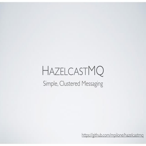  How to Use HazelcastMQ for Flexible Messaging and More