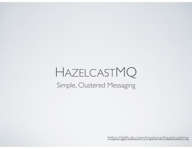  How to Use HazelcastMQ for Flexible Messaging and More