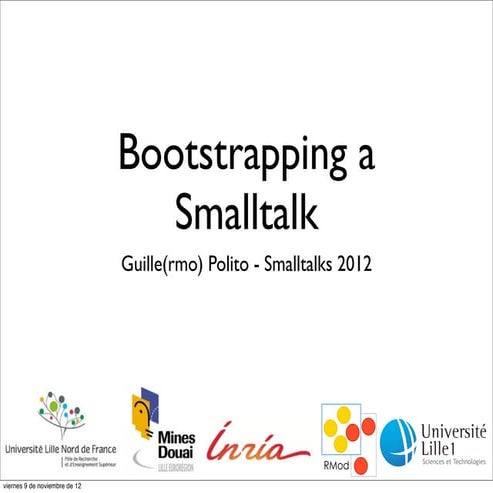 Bootstrapping a Smalltalk - Smalltalks 2012