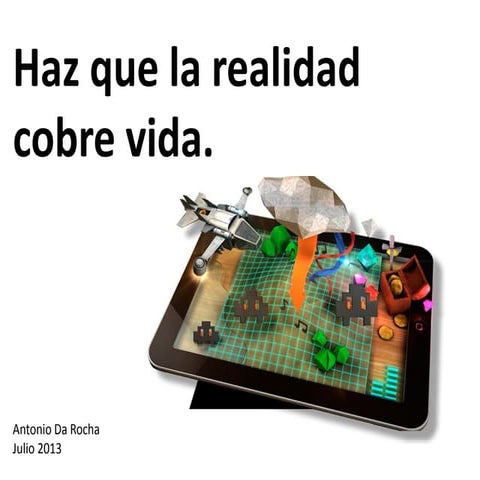 Haz que la realidad cobre vida