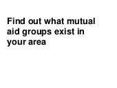 Find out what mutual aid groups exi...