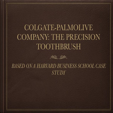 COLGATE-PALMOLIVE COMPANY: THE PRECISION TOOTHBRUSH | PDF