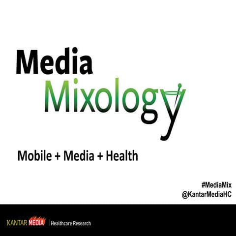 Healthcare Media Mixology: Mobile + Media + Health