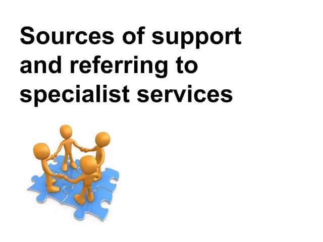 Sources of support and referring to...