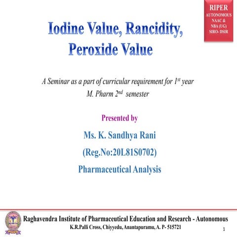 Iodine value, Rancidity, Peroxide value.