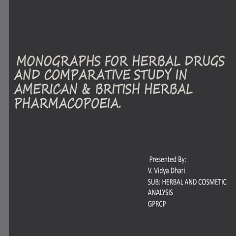 Monographs Of Herbal Drugs and Comparative Study In Various Pharmacopoeias.