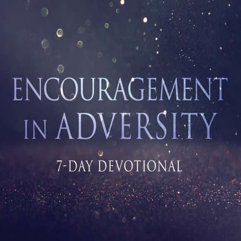 Encouragement in Adversity - 7 day reading plan