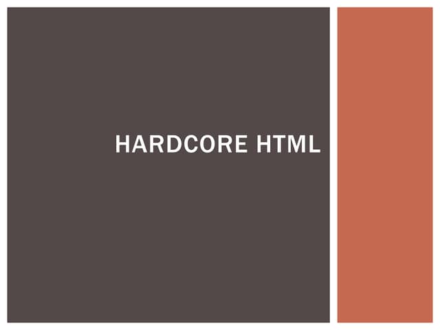 Hardcore HTML