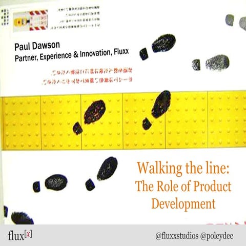 Walking the Line: The Line of Product Development - Paul Dawson, Flux