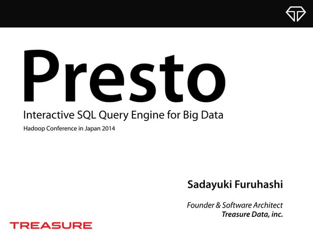 Presto - Hadoop Conference Japan 2014