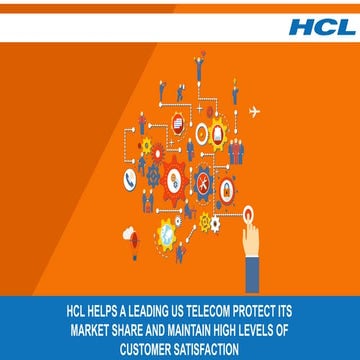 HCL HELPS A LEADING US TELECOM PROTECT ITS MARKET SHARE AND MAINTAIN HIGH LEV...