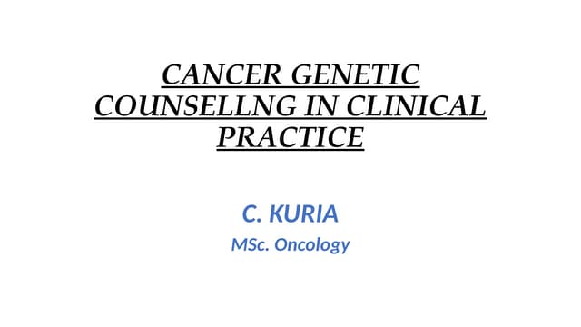 HCM 3212 CANCER GENETIC COUNSELLNG IN CLINICAL PRACTICE(1).pptx
