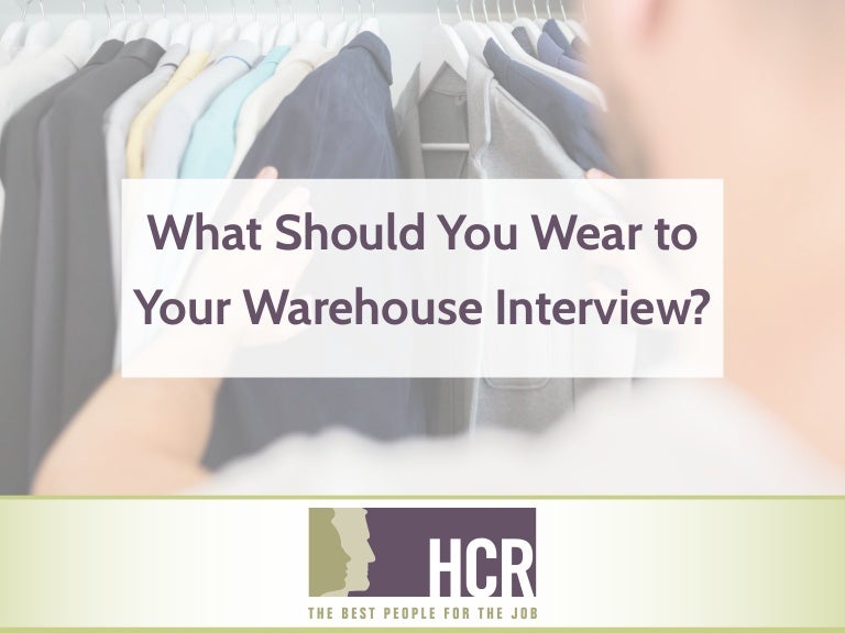 What Should You Wear to Your Warehouse Interview?
