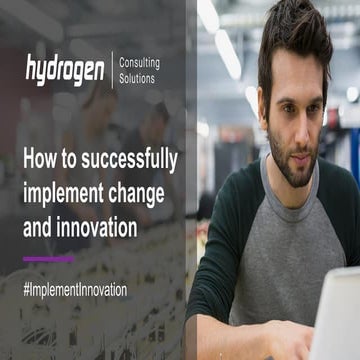 How to successfully implement change and innovation
