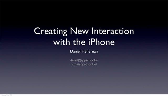Creating New Interaction with the iPhone, Daniel Heffernan, Appschool